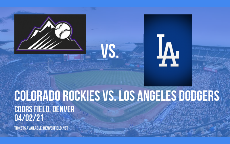 Colorado Rockies vs. Los Angeles Dodgers Tickets 2nd April Coors Field